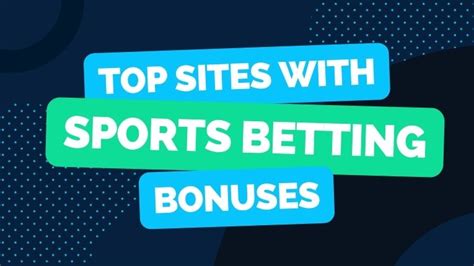 best betting bonuses - top 10 betting sites